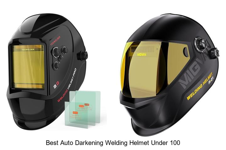 Top 15 Best Auto Darkening Welding Helmet Under 100 – Must See!