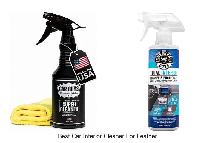 Top 15 Best Car Interior Cleaner For Leather You Need Now