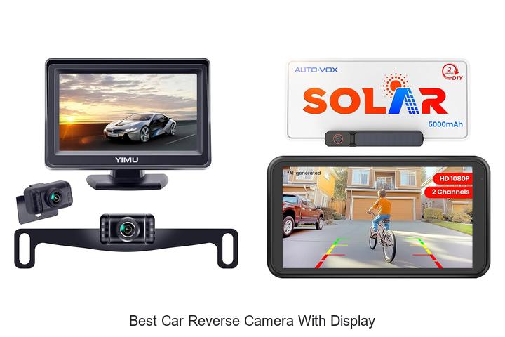 Top 15 Best Car Reverse Camera With Display You Need Now