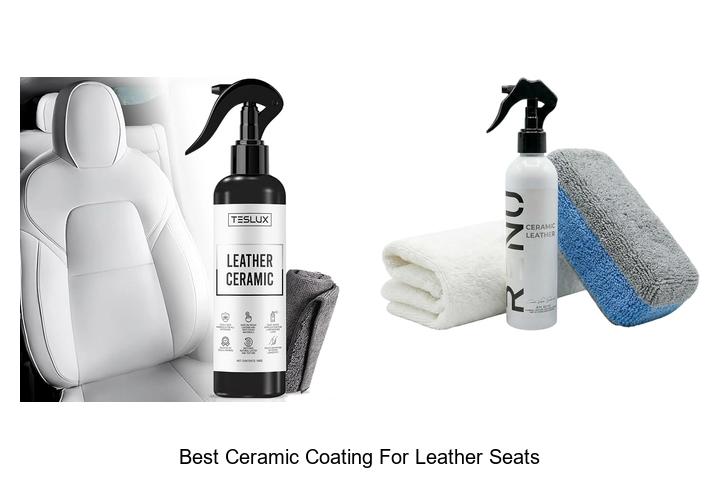 Top 15 Best Ceramic Coating For Leather Seats Revealed!
