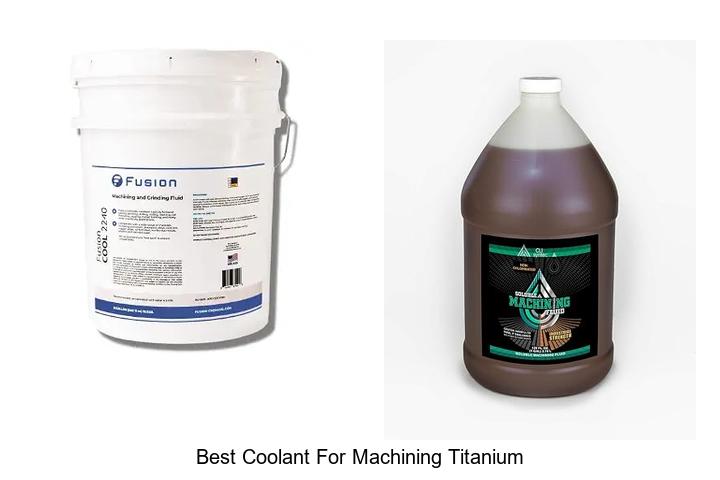 Top 12 Best Coolant for Machining Titanium You Must Try