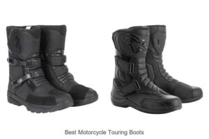 BEST MOTORCYCLE TOURING BOOTS EVERY RIDER NEEDS NOW