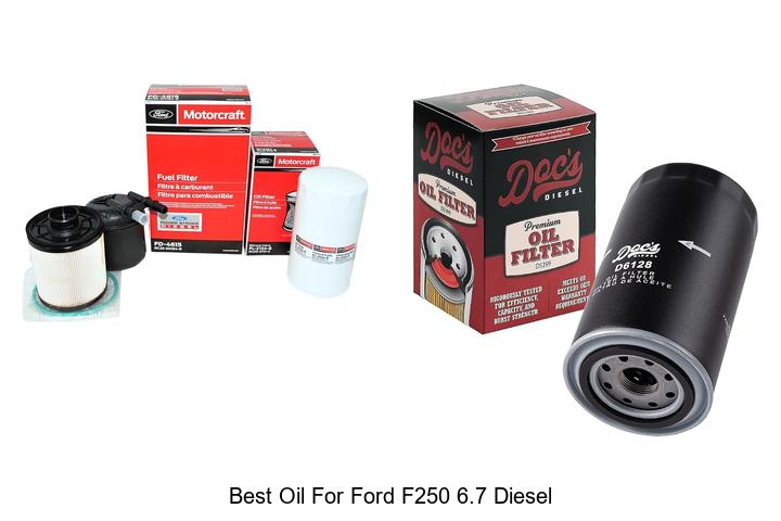 Top 15 Best Oil For Ford F250 6.7 Diesel You Can’t Miss