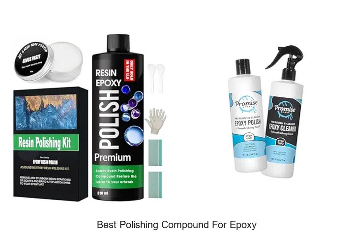 Top 12 Best Polishing Compound For Epoxy You Need Now