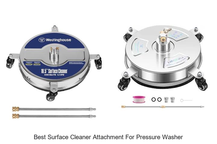 Top 15 Best Surface Cleaner Attachment For Pressure Washer Revealed