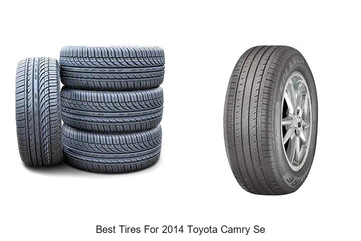 Top 12 Best Tires For 2014 Toyota Camry SE That Wow