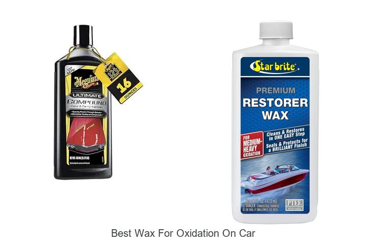 Top 12 Best Wax For Oxidation On Car That You Must Try!