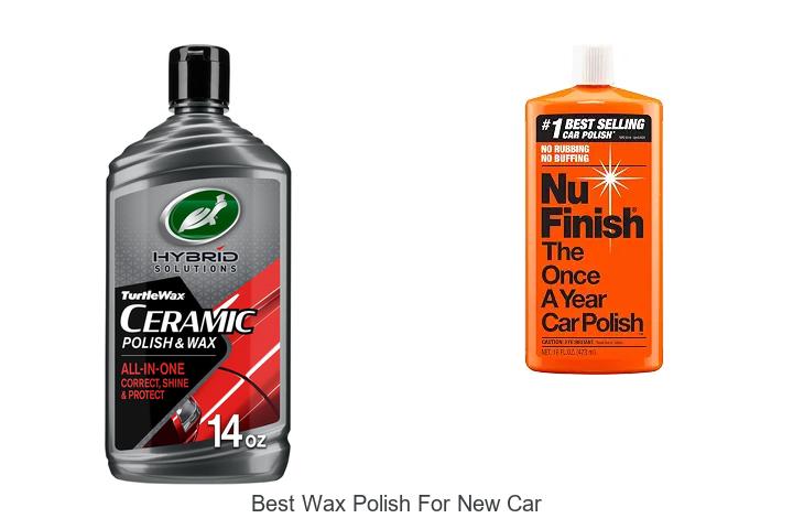 Top 15 Best Wax Polish For New Car That Will Blow Your Mind